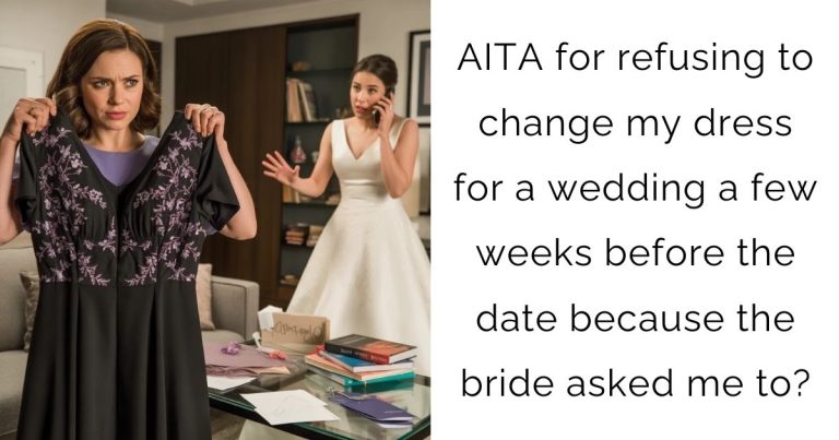 AITA for refusing to change my dress for a wedding a few weeks before the date because the bride asked me to?