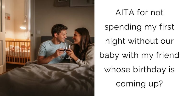 AITA for not spending my first night without our baby with my friend whose birthday is coming up?