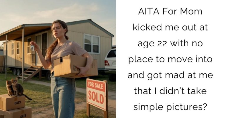 AITA For Mom kicked me out at age 22 with no place to move into and got mad at me that I didn’t take simple pictures?