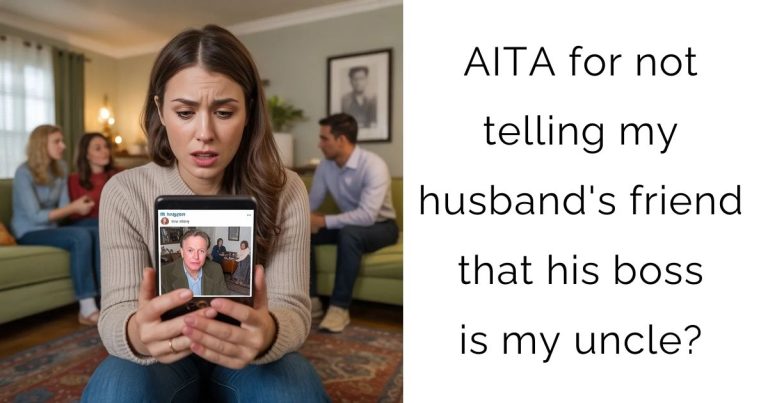 AITA for not telling my husband’s friend that his boss is my uncle?