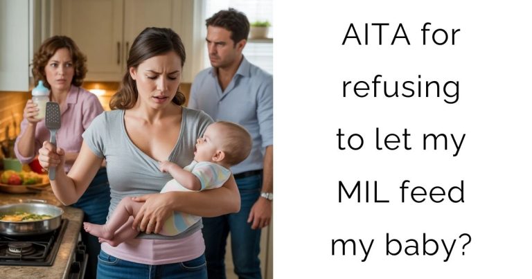 AITA for refusing to let my MIL feed my baby?