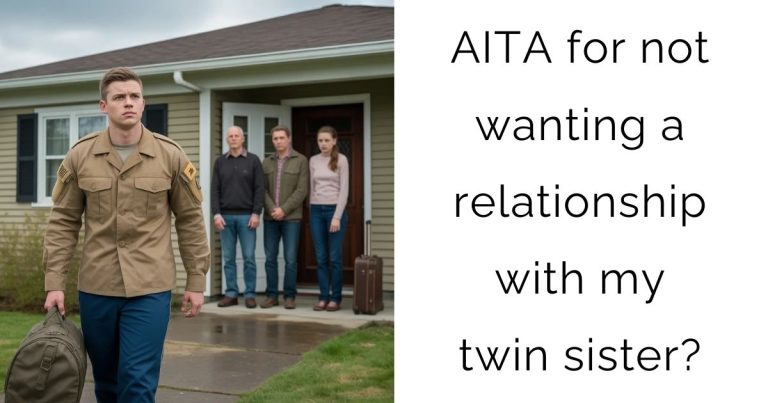 AITA for not wanting a relationship with my twin sister?