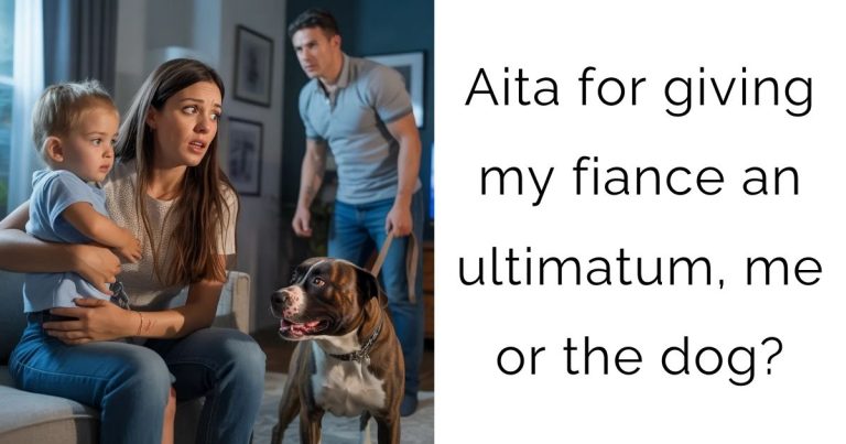 Aita for giving my fiance an ultimatum, me or the dog?