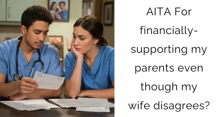 AITA For financially-supporting my parents even though my wife disagrees?