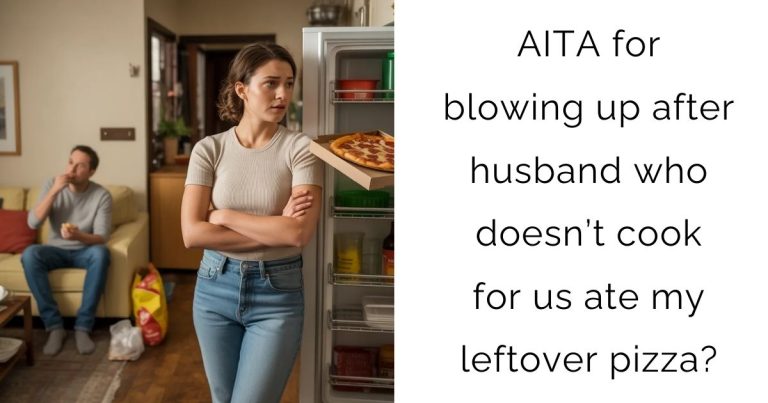 AITA for blowing up after husband who doesn’t cook for us ate my leftover pizza?