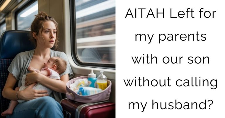 AITAH Left for my parents with our son without calling my husband?
