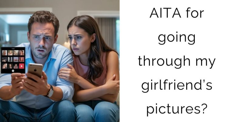 AITA for going through my girlfriend’s pictures?