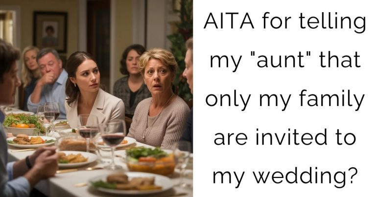 AITA for telling my “aunt” that only my family are invited to my wedding?