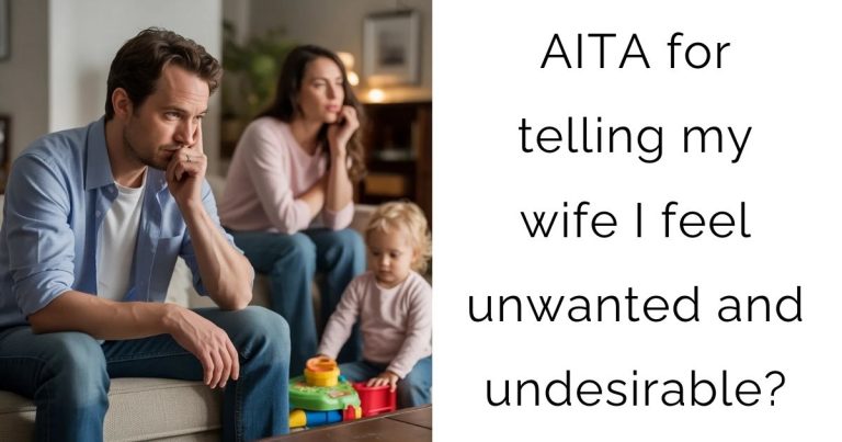 AITA for telling my wife I feel unwanted and undesirable?