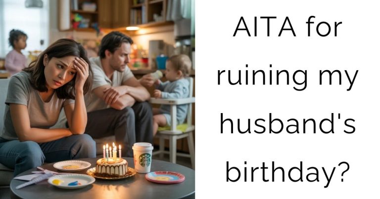 AITA for ruining my husband’s birthday?