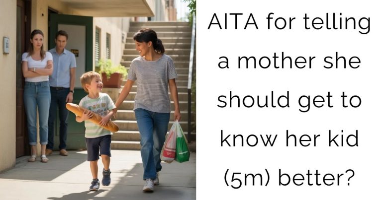 AITA for telling a mother she should get to know her kid (5m) better?