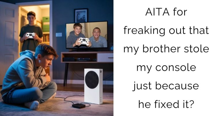 AITA for freaking out that my brother stole my console just because he fixed it?