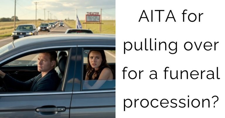 AITA for pulling over for a funeral procession?