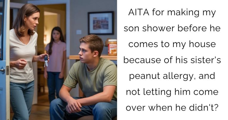 AITA for making my son shower before he comes to my house because of his sister’s peanut allergy, and not letting him come over when he didn’t?