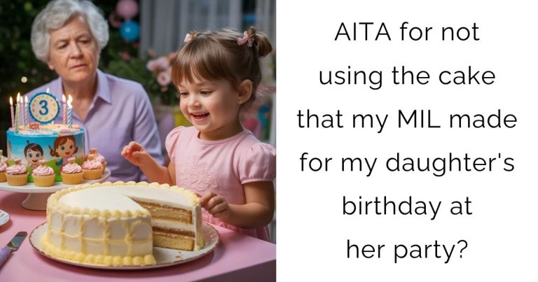 AITA for not using the cake that my MIL made for my daughter’s birthday at her party?