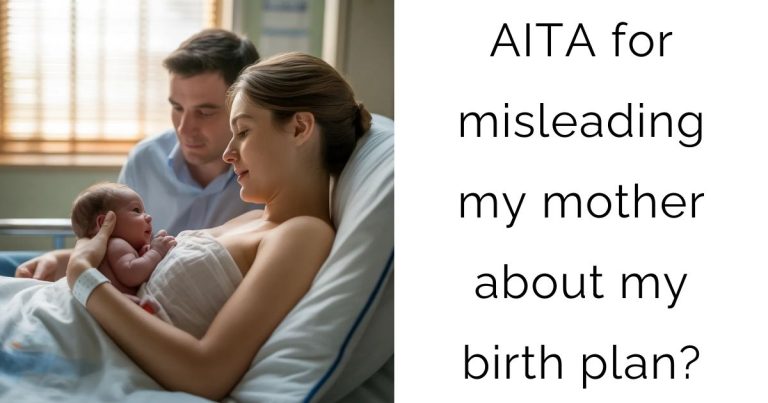 AITA for misleading my mother about my birth plan?