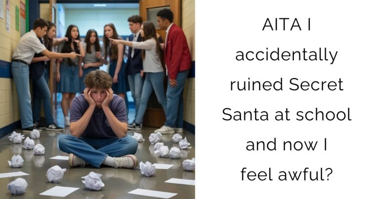 AITA I accidentally ruined Secret Santa at school and now I feel awful?