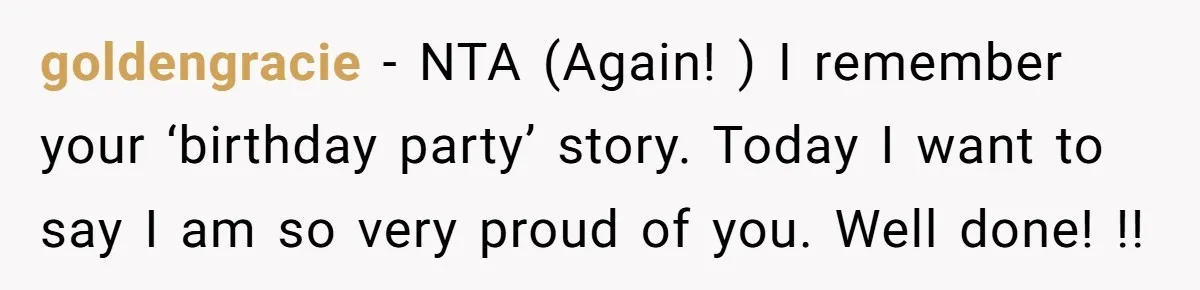 goldengracie − NTA (Again! ) I remember your ‘birthday party’ story. Today I want to say I am so very proud of you. Well done! !!