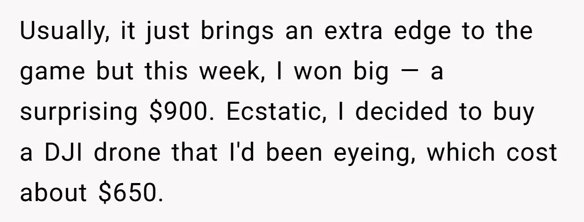 Usually, it just brings an extra edge to the game but this week, I won big — a surprising $900. Ecstatic, I decided to buy a DJI drone that I'd...