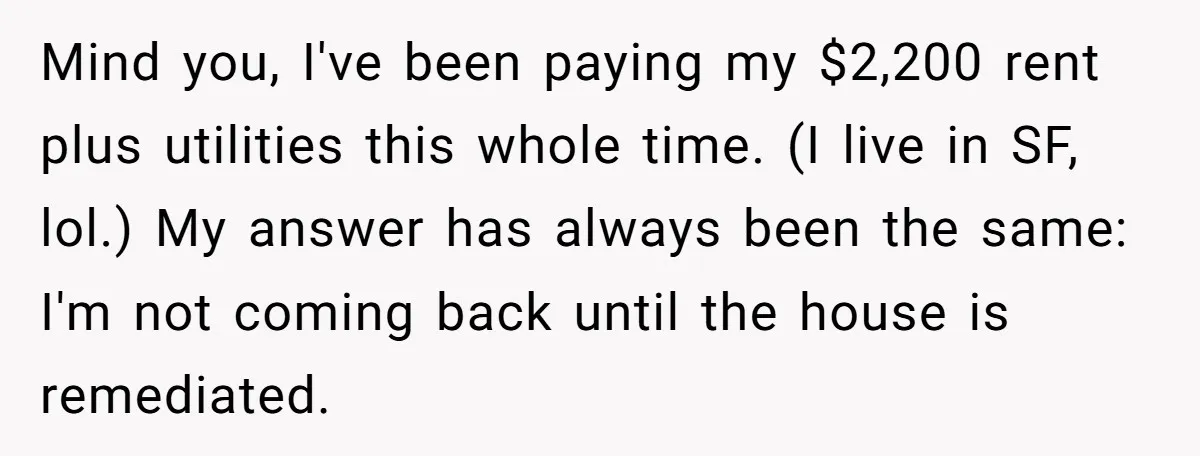 Mind you, I've been paying my $2,200 rent plus utilities this whole time. (I live in SF, lol.) My answer has always been the same: I'm not coming back until...