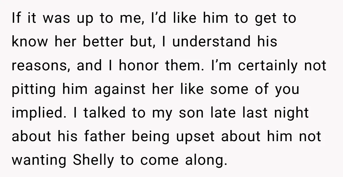 If it was up to me, I’d like him to get to know her better but, I understand his reasons, and I honor them. I’m certainly not pitting him against...