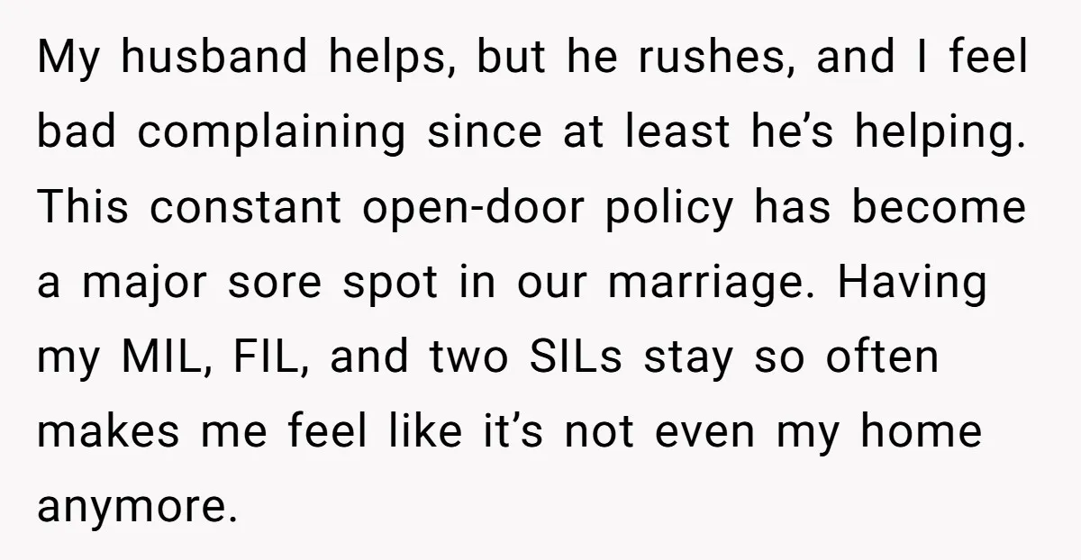 My husband helps, but he rushes, and I feel bad complaining since at least he’s helping. This constant open-door policy has become a major sore spot in our marriage. Having...