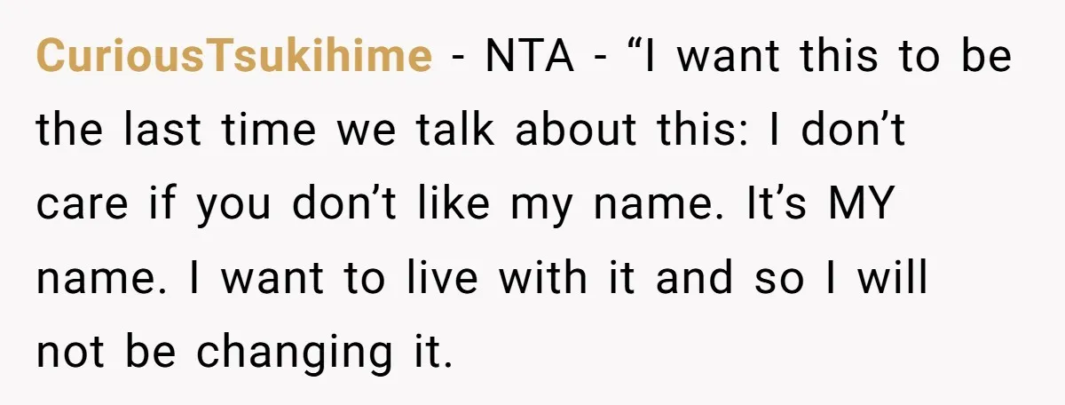 CuriousTsukihime − NTA - “I want this to be the last time we talk about this: I don’t care if you don’t like my name. It’s MY name. I want...