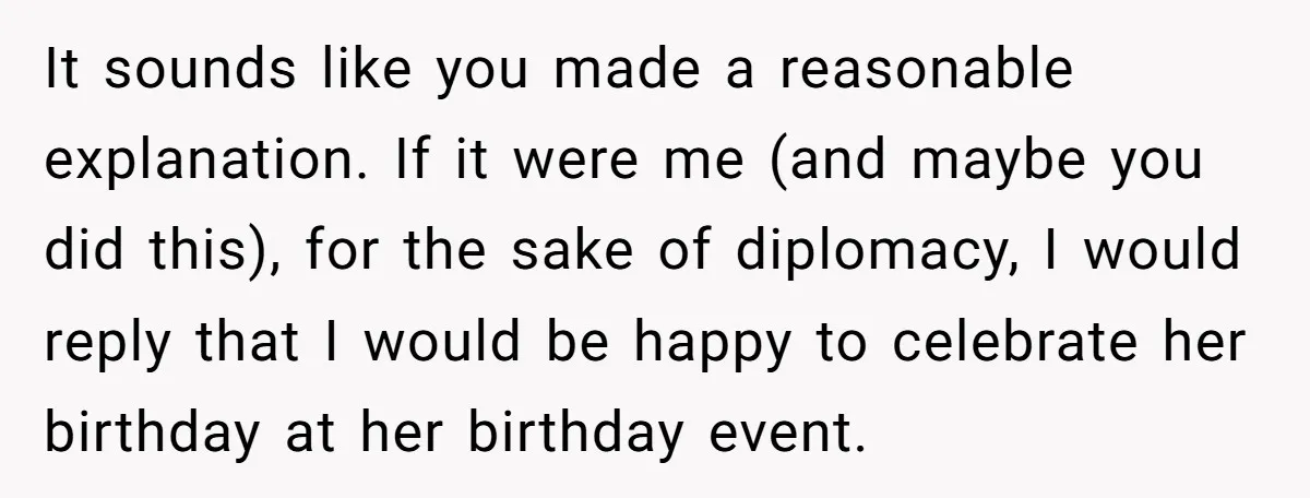 It sounds like you made a reasonable explanation. If it were me (and maybe you did this), for the sake of diplomacy, I would reply that I would be happy...