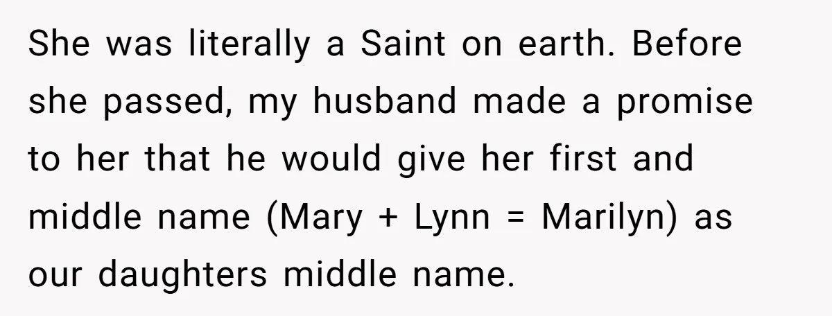 She was literally a Saint on earth. Before she passed, my husband made a promise to her that he would give her first and middle name (Mary + Lynn =...