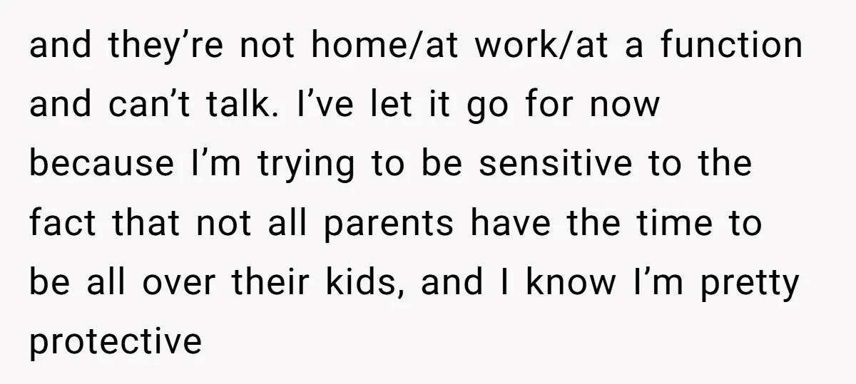 and they’re not home/at work/at a function and can’t talk. I’ve let it go for now because I’m trying to be sensitive to the fact that not all parents have...