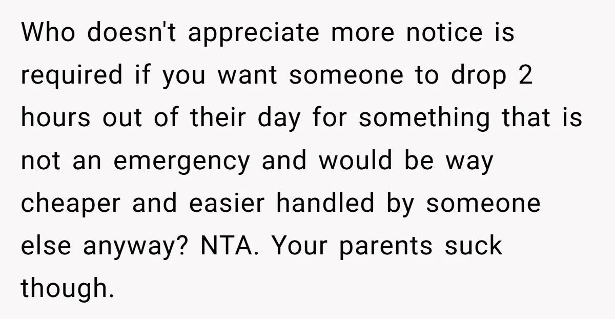 Who doesn't appreciate more notice is required if you want someone to drop 2 hours out of their day for something that is not an emergency and would be way...