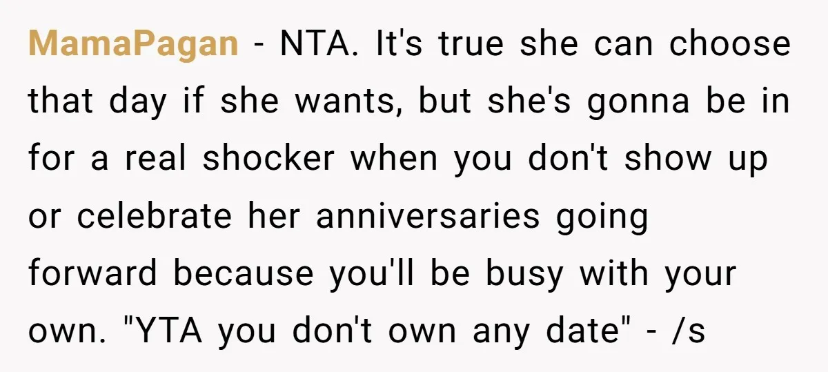 MamaPagan − NTA. It's true she can choose that day if she wants, but she's gonna be in for a real shocker when you don't show up or celebrate her...