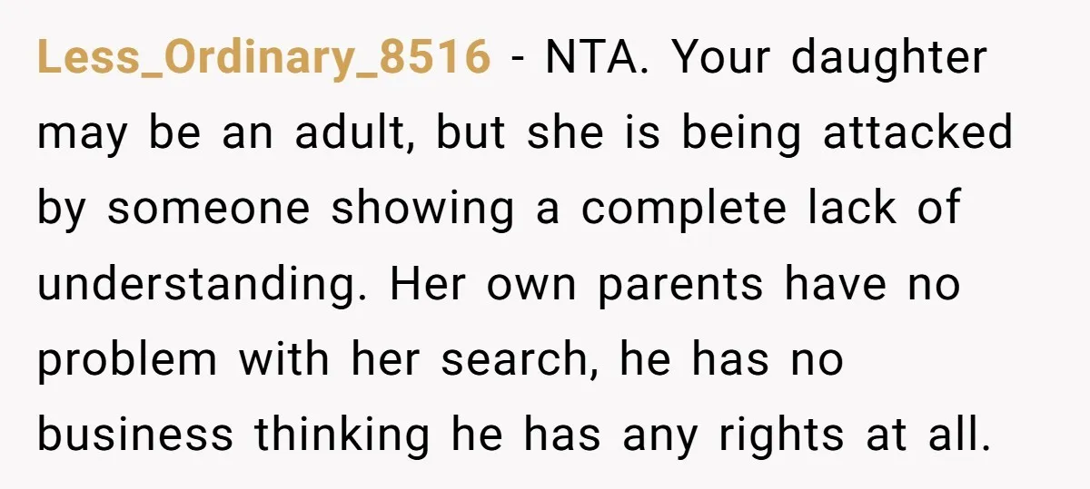 Less_Ordinary_8516 - NTA. Your daughter may be an adult, but she is being attacked by someone showing a complete lack of understanding. Her own parents have no problem with her...