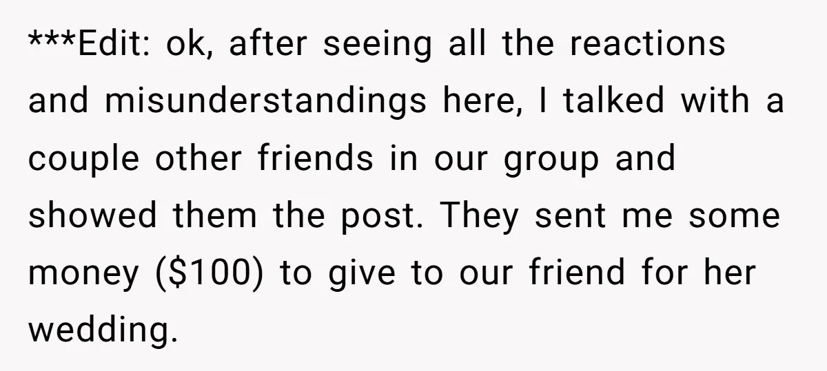 ***Edit: ok, after seeing all the reactions and misunderstandings here, I talked with a couple other friends in our group and showed them the post. They sent me some money...