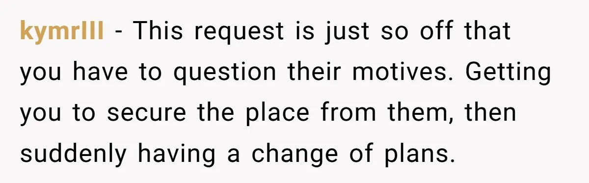 kymrIII − This request is just so off that you have to question their motives. Getting you to secure the place from them, then suddenly having a change of plans.
