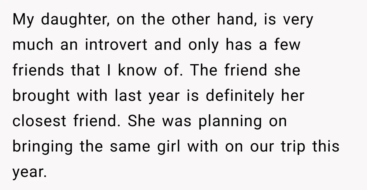 My daughter, on the other hand, is very much an introvert and only has a few friends that I know of. The friend she brought with last year is definitely...