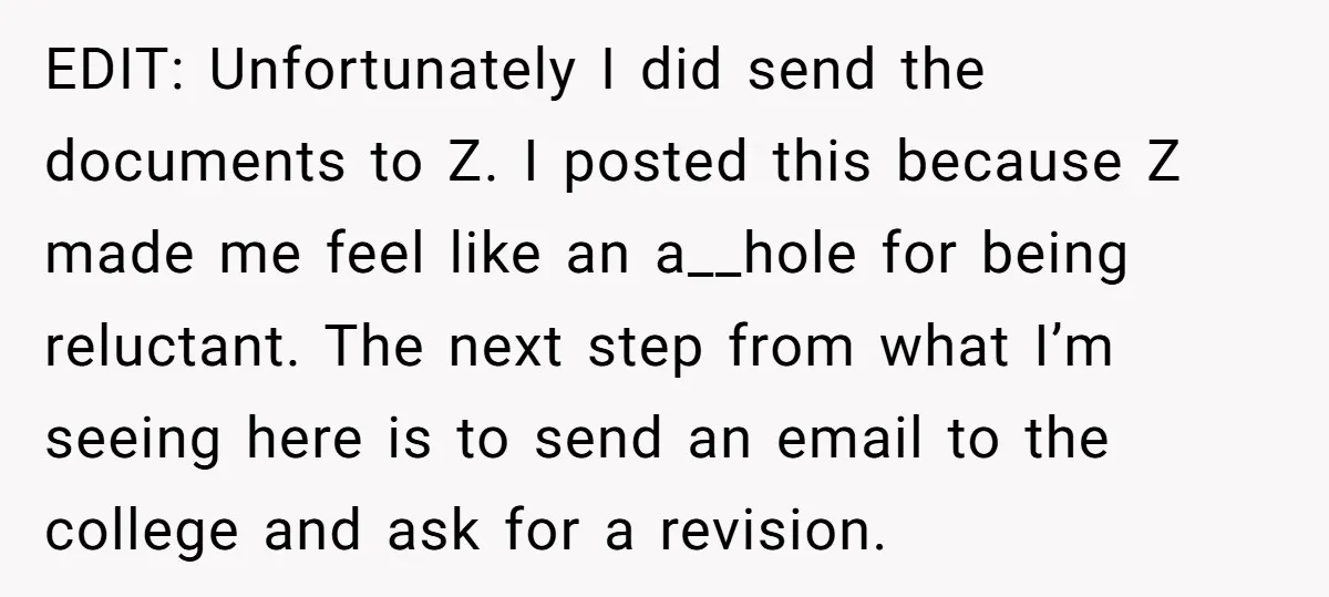 EDIT: Unfortunately I did send the documents to Z. I posted this because Z made me feel like an a__hole for being reluctant. The next step from what I’m seeing...