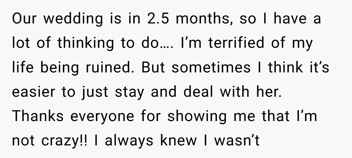 Our wedding is in 2.5 months, so I have a lot of thinking to do…. I’m terrified of my life being ruined. But sometimes I think it’s easier to just...