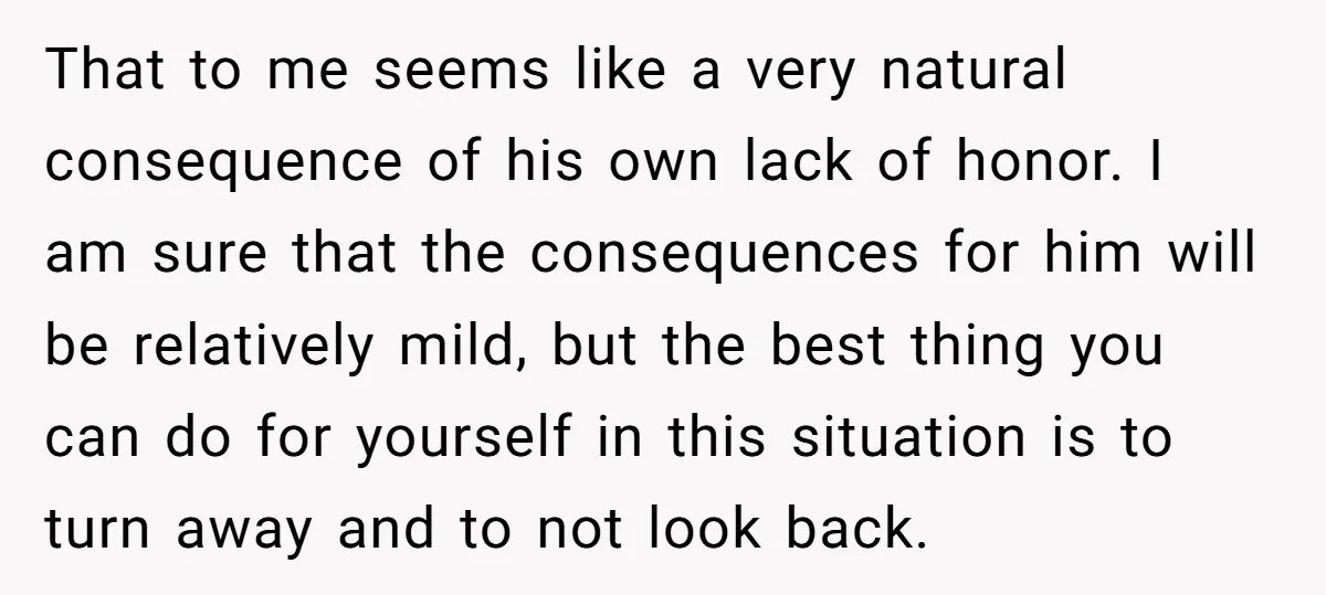 That to me seems like a very natural consequence of his own lack of honor. I am sure that the consequences for him will be relatively mild, but the best...