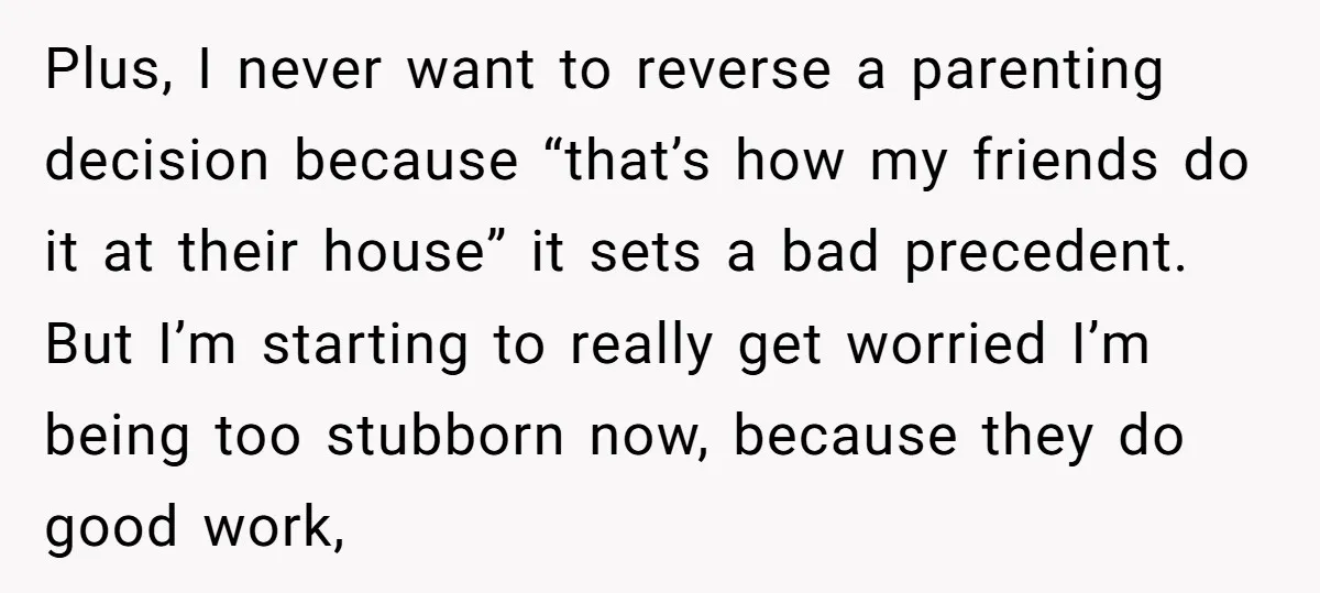 Plus, I never want to reverse a parenting decision because “that’s how my friends do it at their house” it sets a bad precedent. But I’m starting to really get...