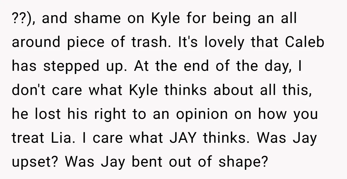 ??), and shame on Kyle for being an all around piece of trash. It's lovely that Caleb has stepped up. At the end of the day, I don't care what...