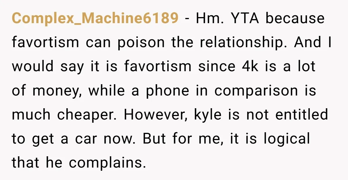 Complex_Machine6189 - Hm. YTA because favortism can poison the relationship. And I would say it is favortism since 4k is a lot of money, while a phone in comparison is...