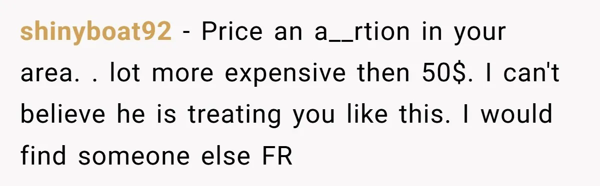 shinyboat92 − Price an a__rtion in your area. . lot more expensive then 50$. I can't believe he is treating you like this. I would find someone else FR