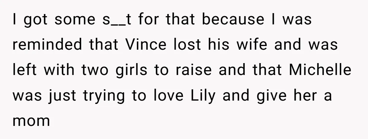 I got some s__t for that because I was reminded that Vince lost his wife and was left with two girls to raise and that Michelle was just trying to...