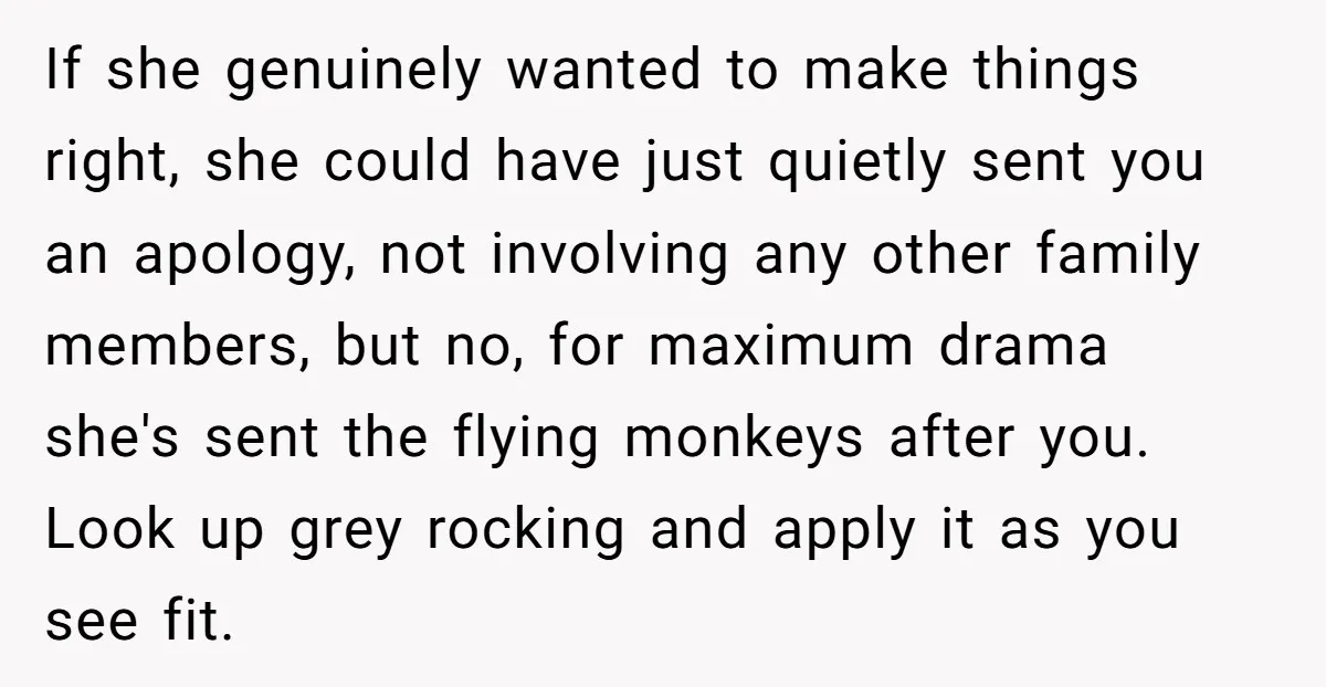 If she genuinely wanted to make things right, she could have just quietly sent you an apology, not involving any other family members, but no, for maximum drama she's sent...