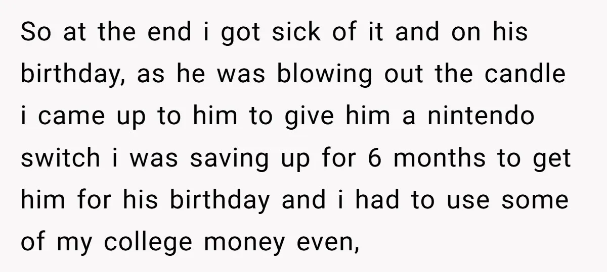 So at the end i got sick of it and on his birthday, as he was blowing out the candle i came up to him to give him a nintendo...