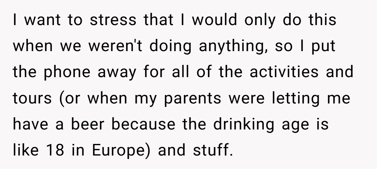 I want to stress that I would only do this when we weren't doing anything, so I put the phone away for all of the activities and tours (or when...