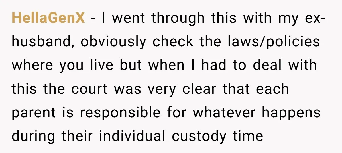 HellaGenX - I went through this with my ex-husband, obviously check the laws/policies where you live but when I had to deal with this the court was very clear that...