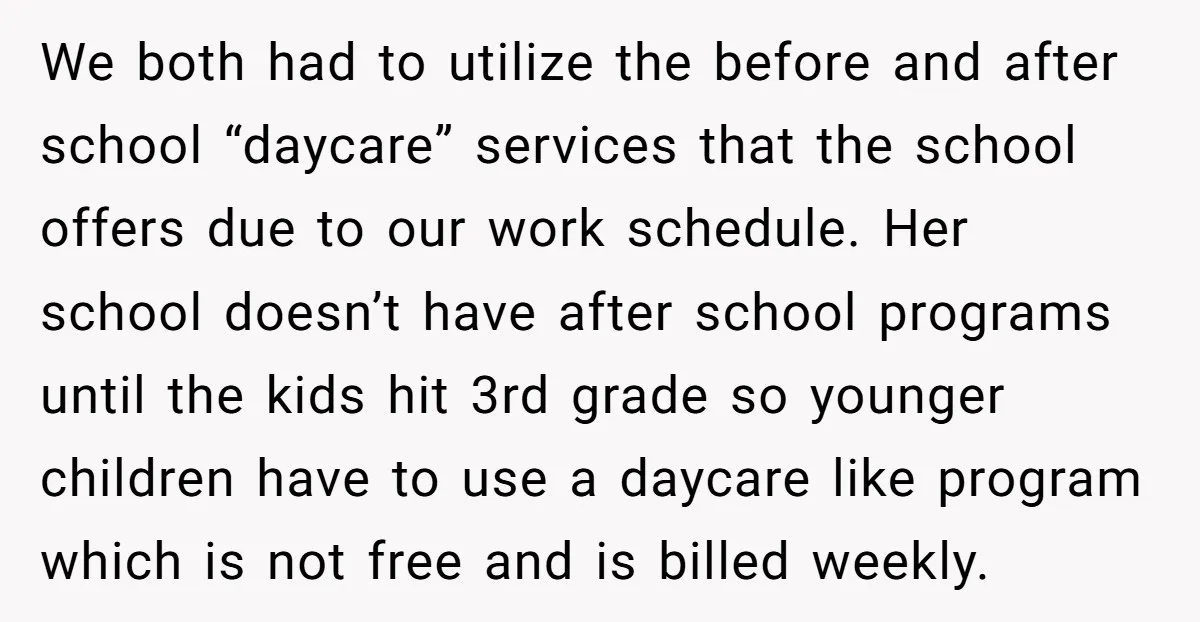 We both had to utilize the before and after school “daycare” services that the school offers due to our work schedule. Her school doesn’t have after school programs until the...