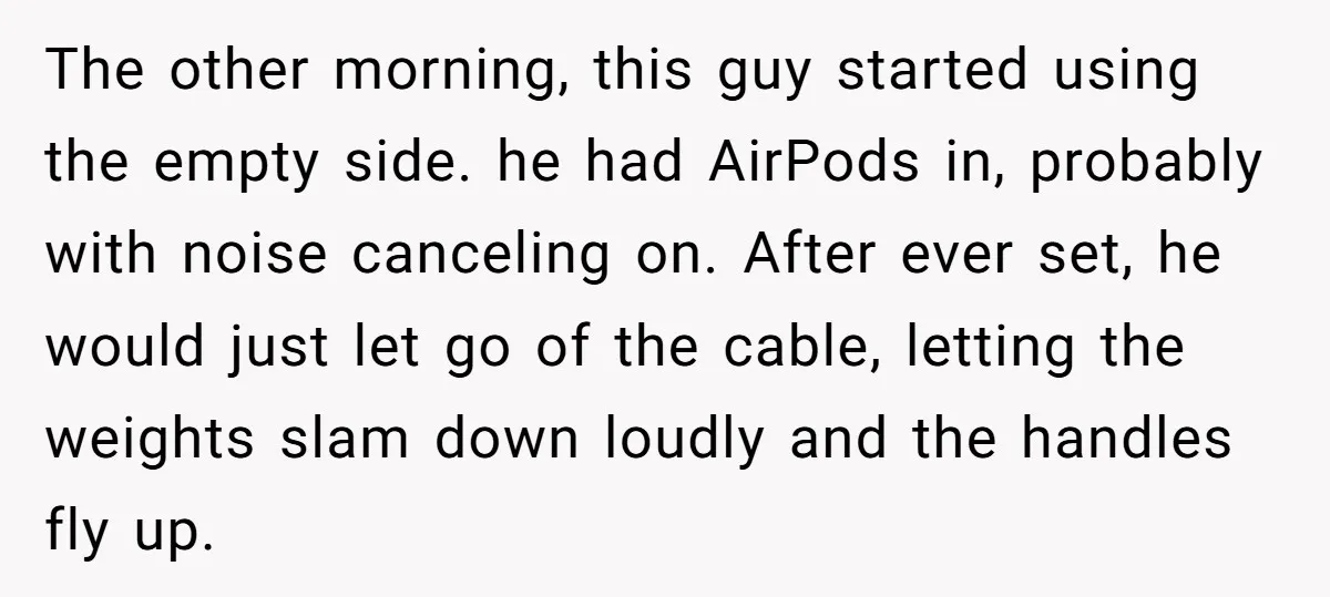 The other morning, this guy started using the empty side. he had AirPods in, probably with noise canceling on. After ever set, he would just let go of the cable,...